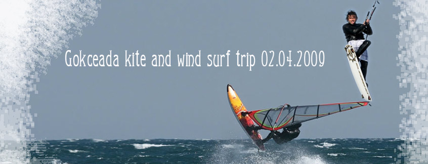 Gokceada kite and wind surf trip 02.04.2009